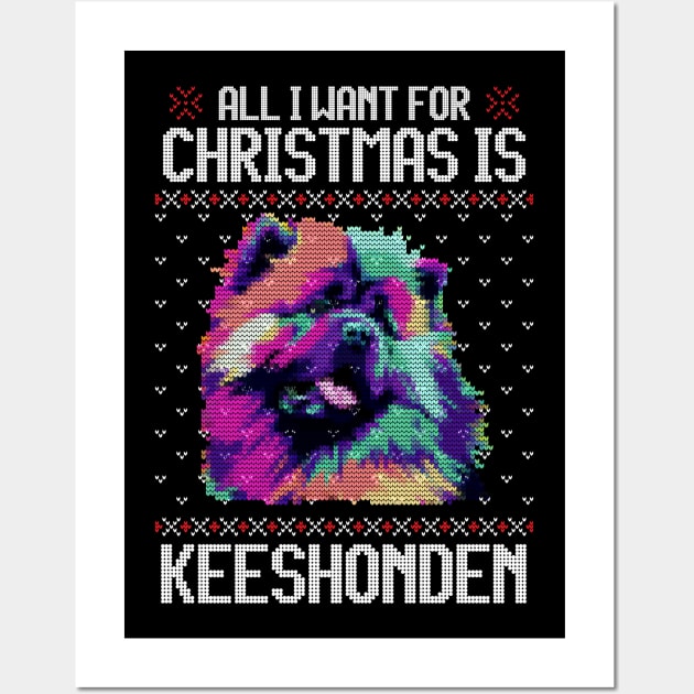 All I Want for Christmas is Keeshond - Christmas Gift for Dog Lover Wall Art by Ugly Christmas Sweater Gift